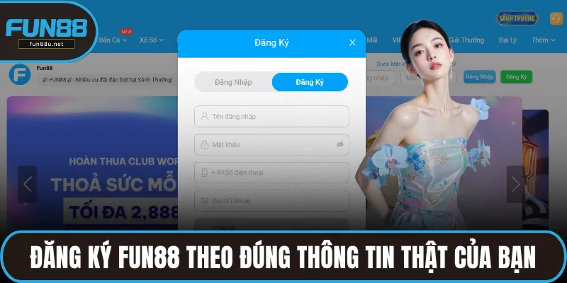 Đăng ký FUN88 theo đúng thông tin thật của bạn