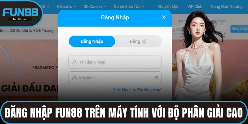 Đăng nhập FUN88 trên máy tính với độ phân giải cao