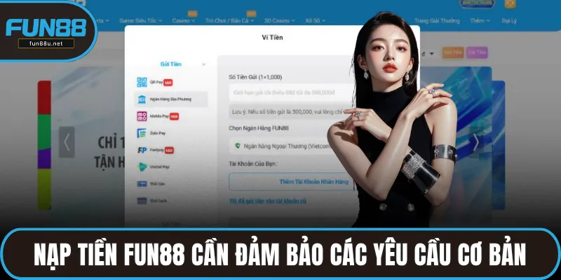 Nạp tiền FUN88 cần đảm bảo các yêu cầu cơ bản