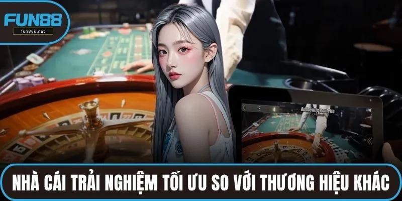 Nhà cái duy trì trải nghiệm tối ưu so với thương hiệu khác