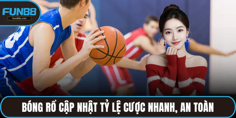 Bóng rổ cập nhật tỷ lệ cược nhanh, an toàn